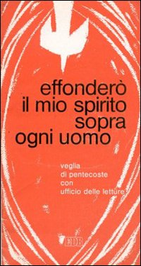 Effonderò il mio spirito sopra ogni uomo. Veglia di Pentecoste con ufficio delle letture