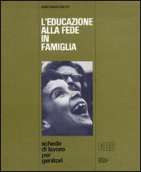 L'educazione alla fede in famiglia. Schede di lavoro per genitori