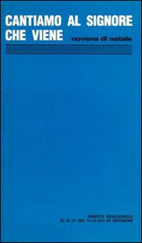 Cantiamo al Signore che viene. Novena di Natale. Con letture, intenzioni di preghiera e testi biblici ritmati