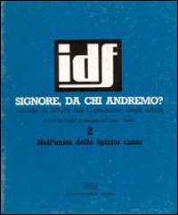 Signore, da chi andremo? Nell'unità dello Spirito Santo. Schede di lettura del Catechismo degli adulti. Vol. 2