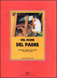 Nel nome del Padre. Educazione religiosa dei bambini da zero a sei anni