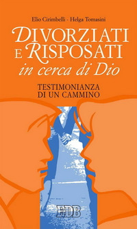 Divorziati e risposati in cerca di Dio. Testimonianza di un cammino