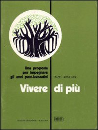 Vivere di più. Una proposta per impegnare gli anni post-lavorativi