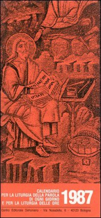 Calendario liturgico 1987. Calendario per la liturgia della parola di ogni giorno e per la liturgia delle ore