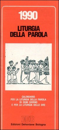 Calendario liturgico 1990. Calendario per la liturgia della parola di ogni giorno e per la liturgia delle ore
