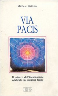 Via pacis. Il mistero dell'Incarnazione celebrato in quindici tappe