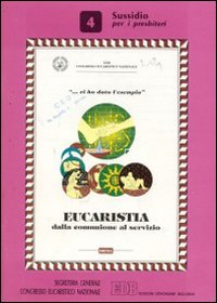 Eucaristia. Dalla comunione al servizio. Vol. 4: Sussidio per i presbiteri