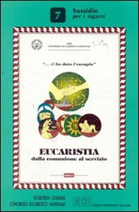 Eucaristia. Dalla comunione al servizio. Vol. 7: Sussidio per i ragazzi