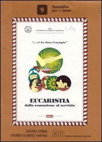 Eucaristia. Dalla comunione al servizio. Vol. 9: Sussidio per i nonni