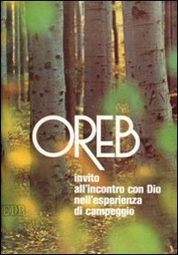 Oreb. Invito all'incontro con Dio nell'esperienza di campeggio