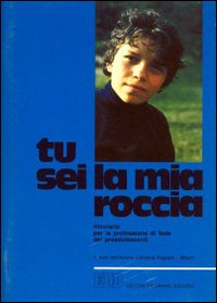 Tu sei la mia roccia. Itinerario per la professione di fede dei preadolescenti