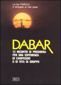 Dabar. La tua parola è lampada ai miei passi. 12 incontri di preghiera per un'esperienza di campeggio o di vita di gruppo
