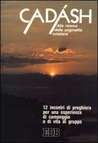 Cadásh. Alla ricerca della originalità cristiana. 12 incontri di preghiera per una esperienza di campeggio o di vita di gruppo