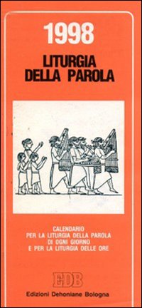 Calendario liturgico 1998. Calendario per la liturgia della parola di ogni giorno e per la liturgia delle ore