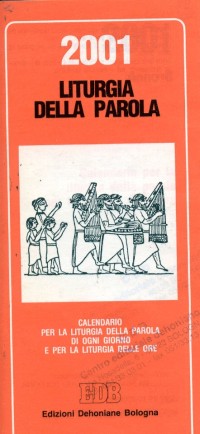 Calendario liturgico 2001. Calendario per la liturgia della parola di ogni giorno e per la liturgia delle ore