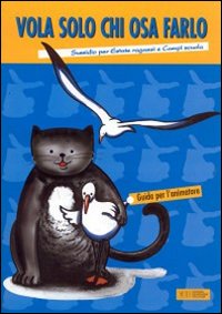 Vola solo chi osa farlo. Sussidio per Estate ragazzi e Campi scuola. Guida per l'animatore