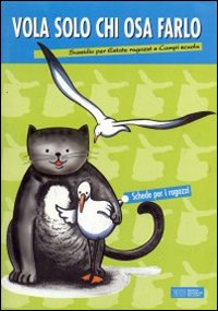 Vola solo chi osa farlo. Sussidio per Estate ragazzi e Campi scuola. Schede per i ragazzi