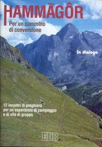 Hammagôr. Per un cammino di conversione. 12 incontri di preghiera per un'esperienza di campeggio e di vita di gruppo