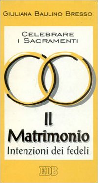 Celebrare i sacramenti. Il matrimonio. Intenzioni dei fedeli