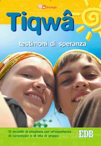 Tiqwâ. Uomini di speranza. 12 incontri di preghiera per un'esperienza di campeggio e di vita di gruppo