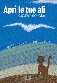 Apri le tue ali. Campo scuola. Guida per gli educatori