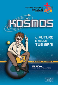 Kosmos. Il futuro è nelle tue mani. Campo scuola. Guida per gli animatori