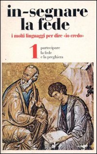 In-segnare la fede. Vol. 1: Partecipare la fede e la preghiera