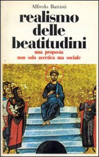 Il realismo delle beatitudini. Una proposta non solo ascetica ma sociale