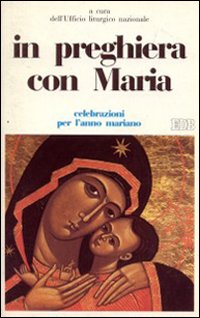 In preghiera con Maria. Celebrazioni per l'anno mariano