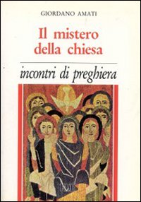 Il mistero della Chiesa. Incontri di preghiera