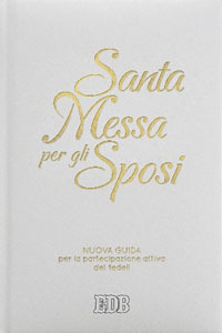Santa Messa per gli sposi. Nuova guida per la partecipazione attiva dei fedeli