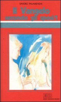 Il Vangelo secondo gli sposi. Vol. 1