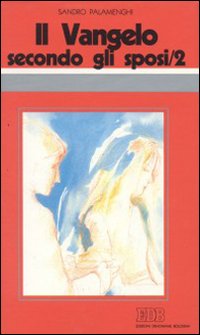 Il Vangelo secondo gli sposi. Vol. 2