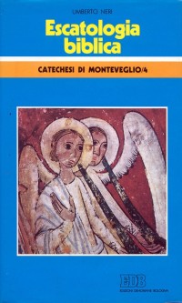 Escatologia biblica. Catechesi di Monteveglio. Vol. 4