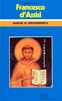 Francesco d'Assisi. Catechesi di Monteveglio. Vol. 5/3: Maestri di cristianesimo