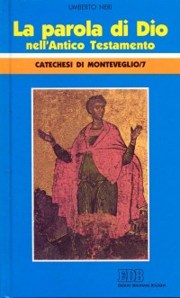 La parola di Dio nell'antico Testamento. Catechesi di Monteveglio. Vol. 7