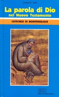 La parola di Dio nel Nuovo Testamento. Catechesi di Monteveglio. Vol. 8