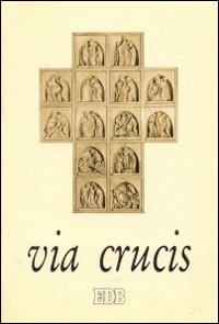 Via crucis. Cammino di fedeltà e obbedienza