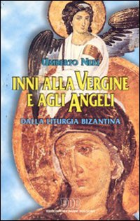 Inni alla Vergine e agli angeli. Dalla liturgia bizantina