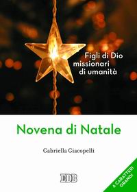 Figli di Dio, missionari di umanità. Novena di Natale