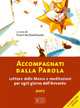 Accompagnati dalla parola. Letture della messa e meditazioni per ogni giorno dell'Avvento 2007