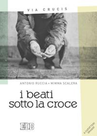 I beati sotto la croce. Via Crucis