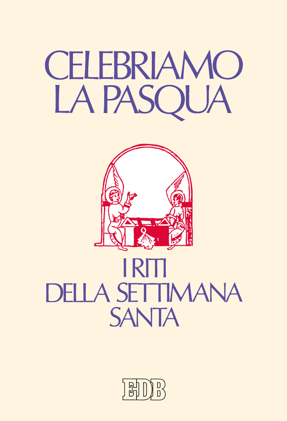 Celebriamo la Pasqua. I riti della Settimana Santa