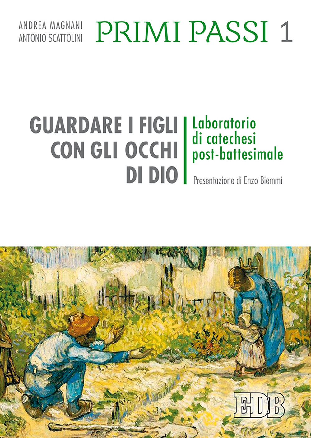 Primi passi. Vol. 1: Guardare i figli con gli occhi di Dio. Laboratorio di catechesi post battesimale