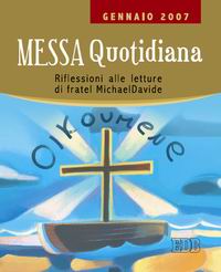 Messa quotidiana. Riflessioni alle letture di fratel MichaelDavide. Gennaio 2007