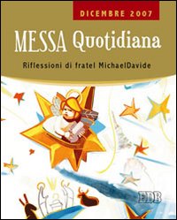 Messa quotidiana. Riflessioni alle letture di fratel MichaelDavide. Dicembre 2007