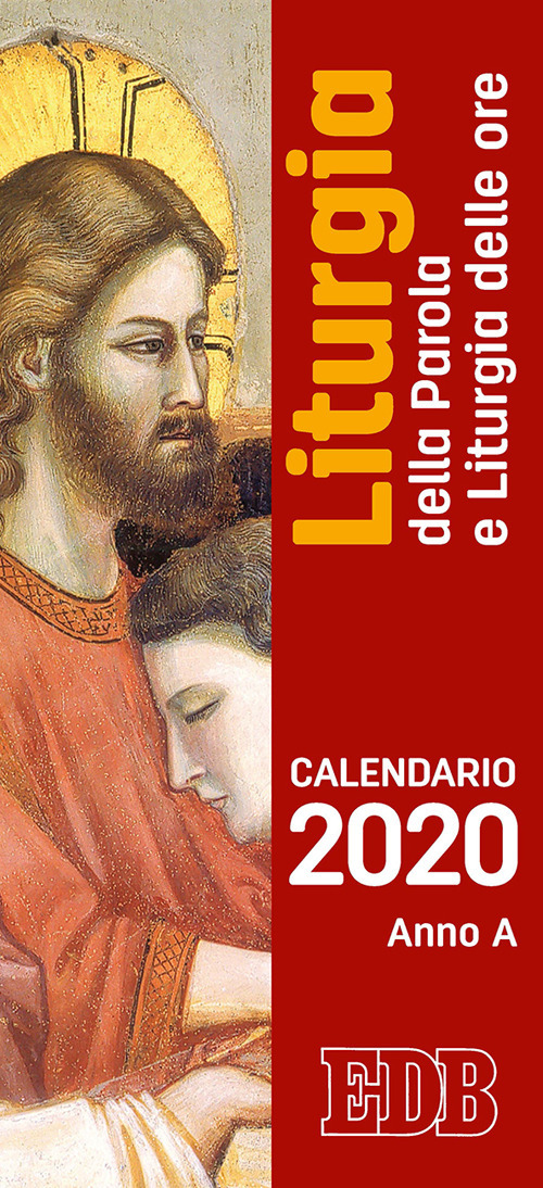 Calendario 2020. Liturgia della Parola e Liturgia delle ore. Anno A