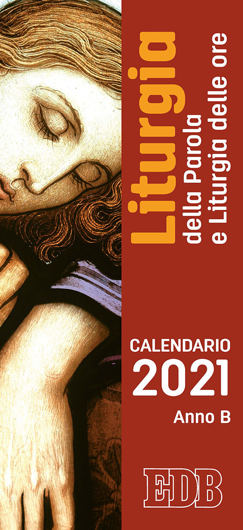 Liturgia della parola e liturgia delle ore. Anno B. Calendario 2021