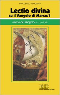 «Lectio divina» su il Vangelo di Marco. Vol. 1: «Inizio del Vangelo»