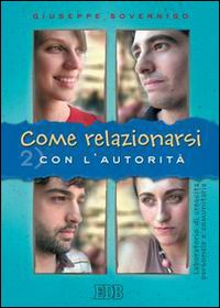 Come relazionarsi. Laboratorio di crescita personale e comunitaria. Vol. 2: Con l'autorità